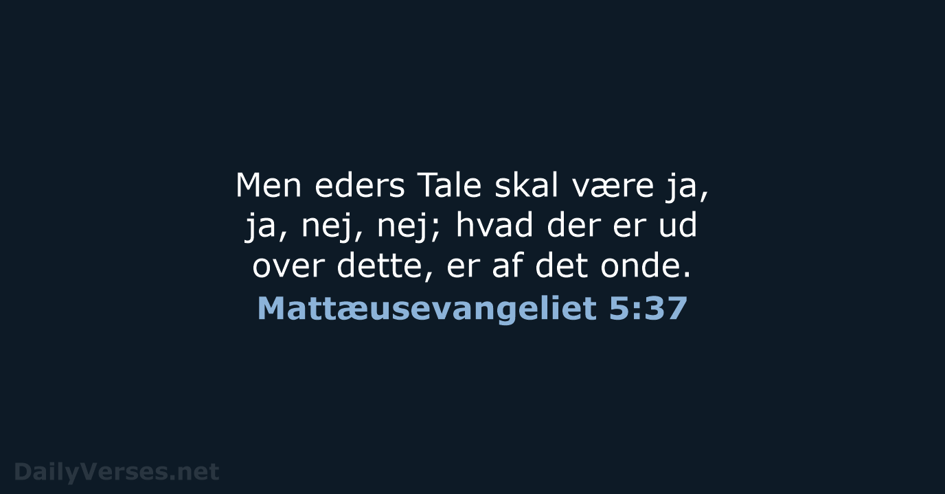 Mattæusevangeliet 5:37 - DA1871