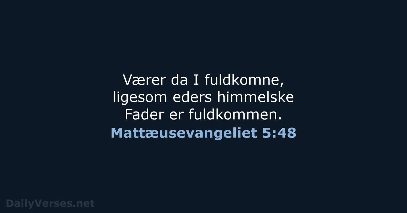 Mattæusevangeliet 5:48 - DA1871