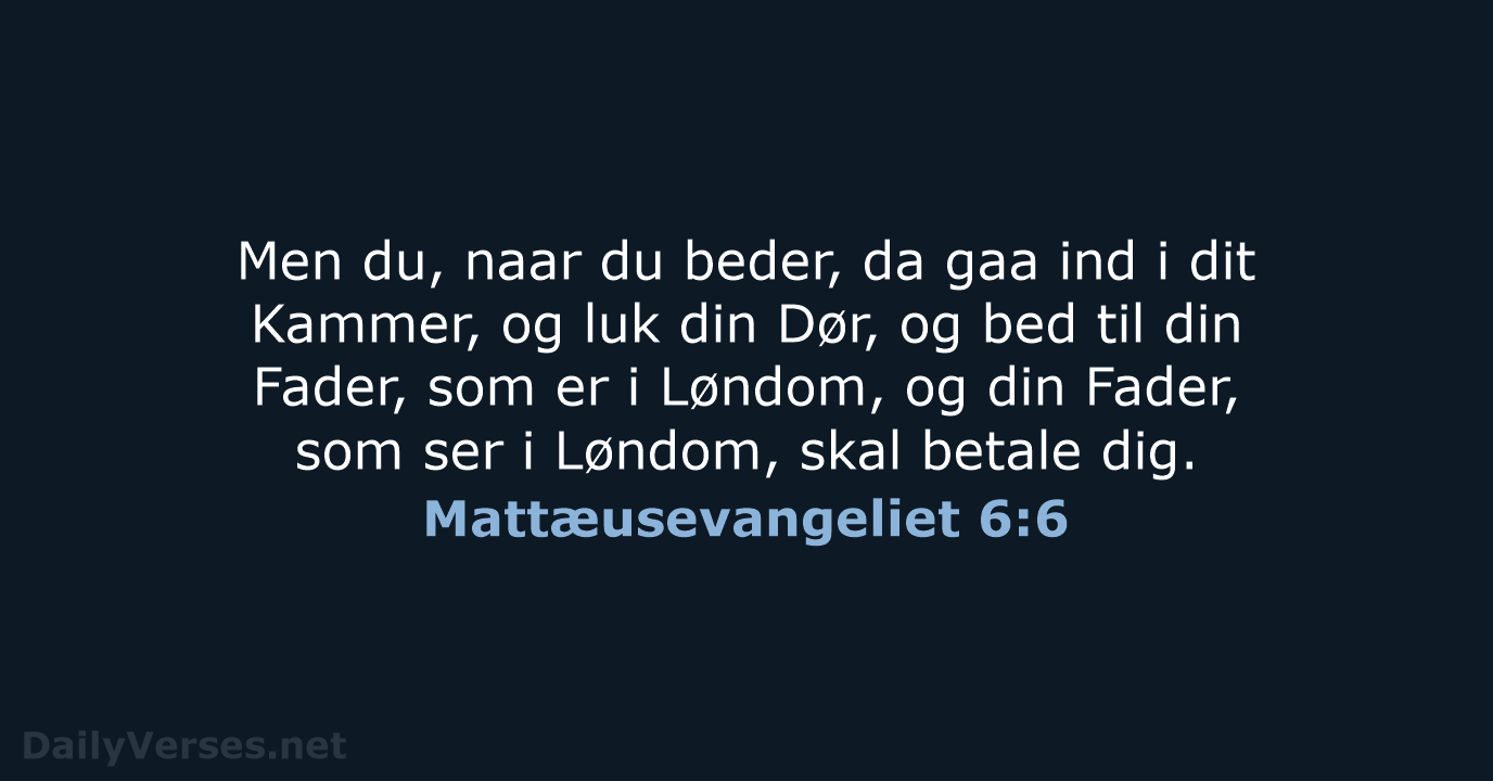 Mattæusevangeliet 6:6 - DA1871