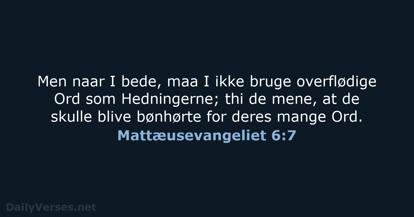Mattæusevangeliet 6:7 - DA1871