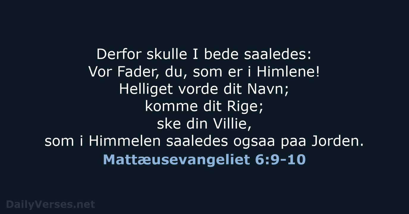 Mattæusevangeliet 6:9-10 - DA1871