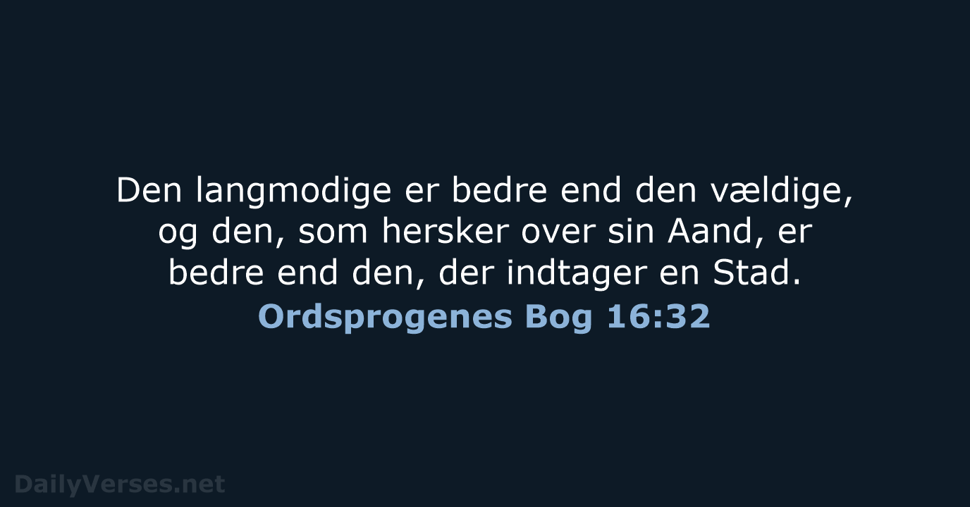 Ordsprogenes Bog 16:32 - DA1871