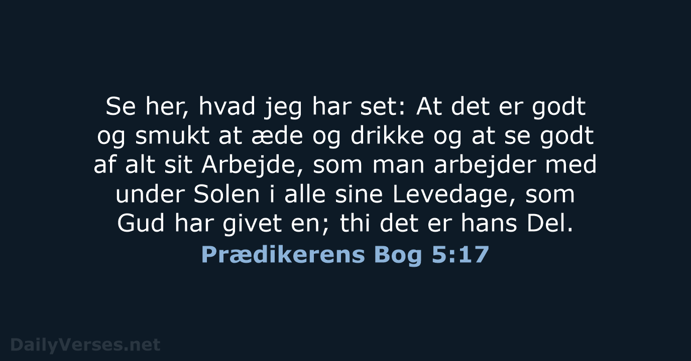 Prædikerens Bog 5:17 - DA1871