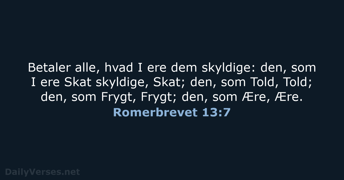 Romerbrevet 13:7 - DA1871