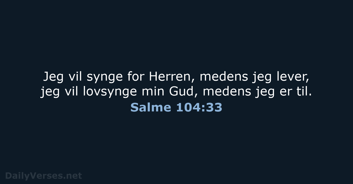 Salme 104:33 - DA1871
