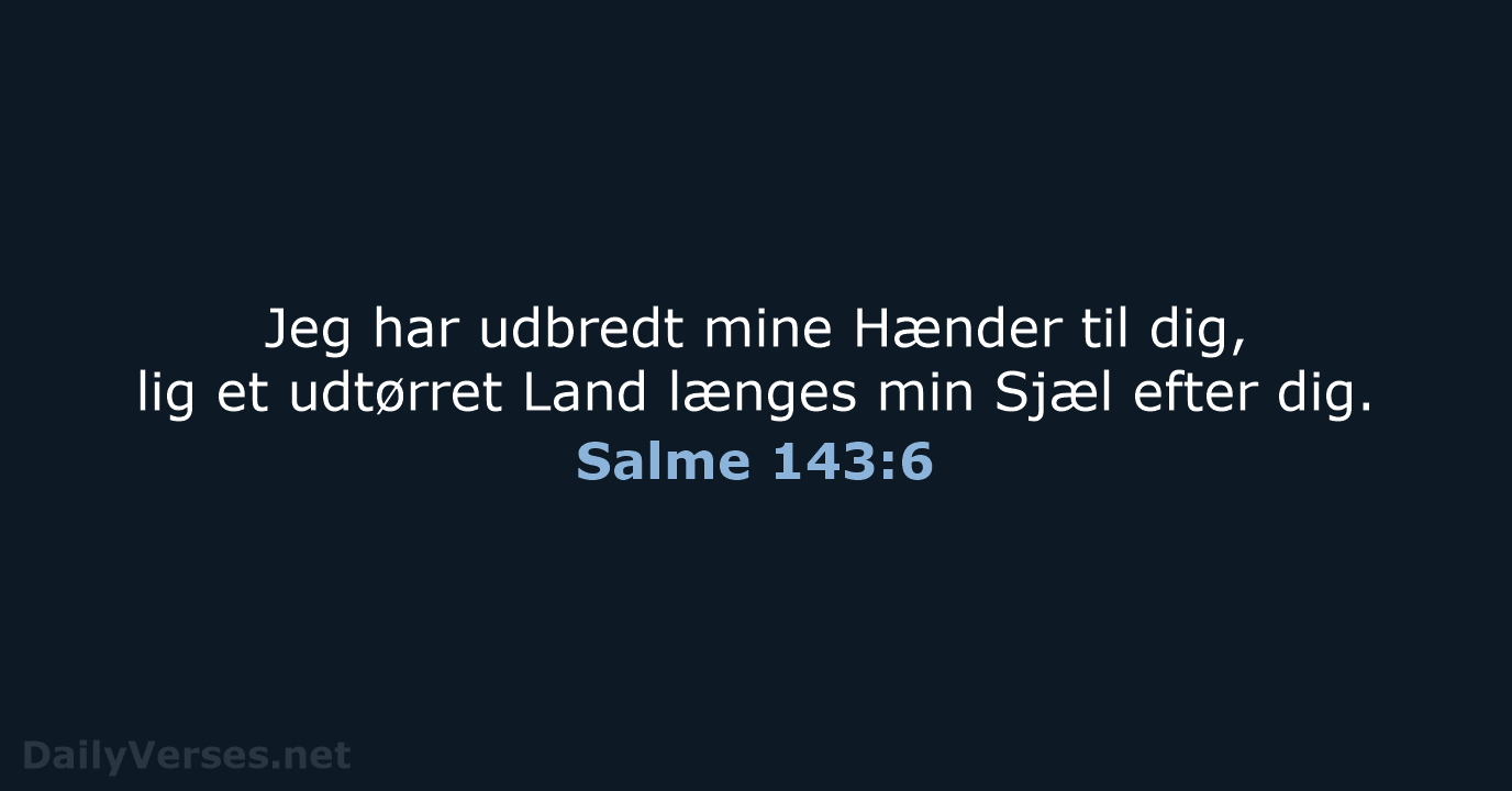 Salme 143:6 - DA1871