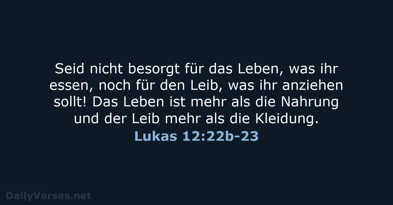 Lukas 12:22b-23 - ELB