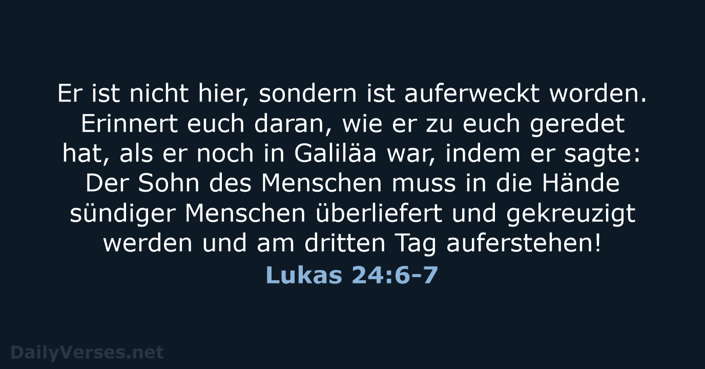 Lukas 24:6-7 - ELB