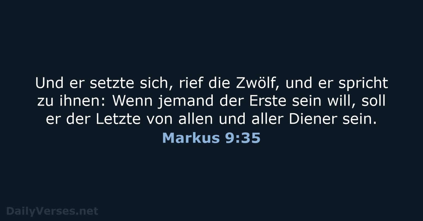 Und er setzte sich, rief die Zwölf, und er spricht zu ihnen:… Markus 9:35