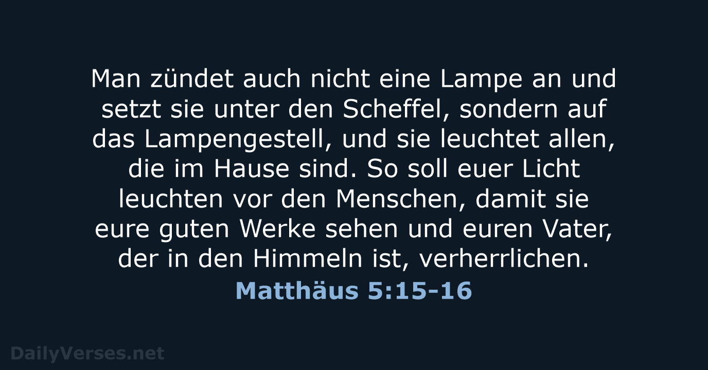 Man zündet auch nicht eine Lampe an und setzt sie unter den… Matthäus 5:15-16