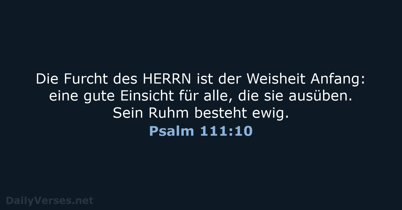 Die Furcht des HERRN ist der Weisheit Anfang: eine gute Einsicht für… Psalm 111:10