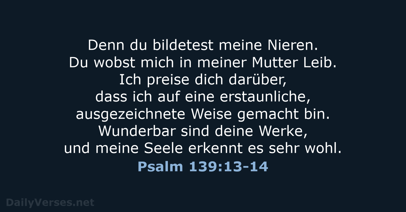 Psalm 139:13-14 - ELB