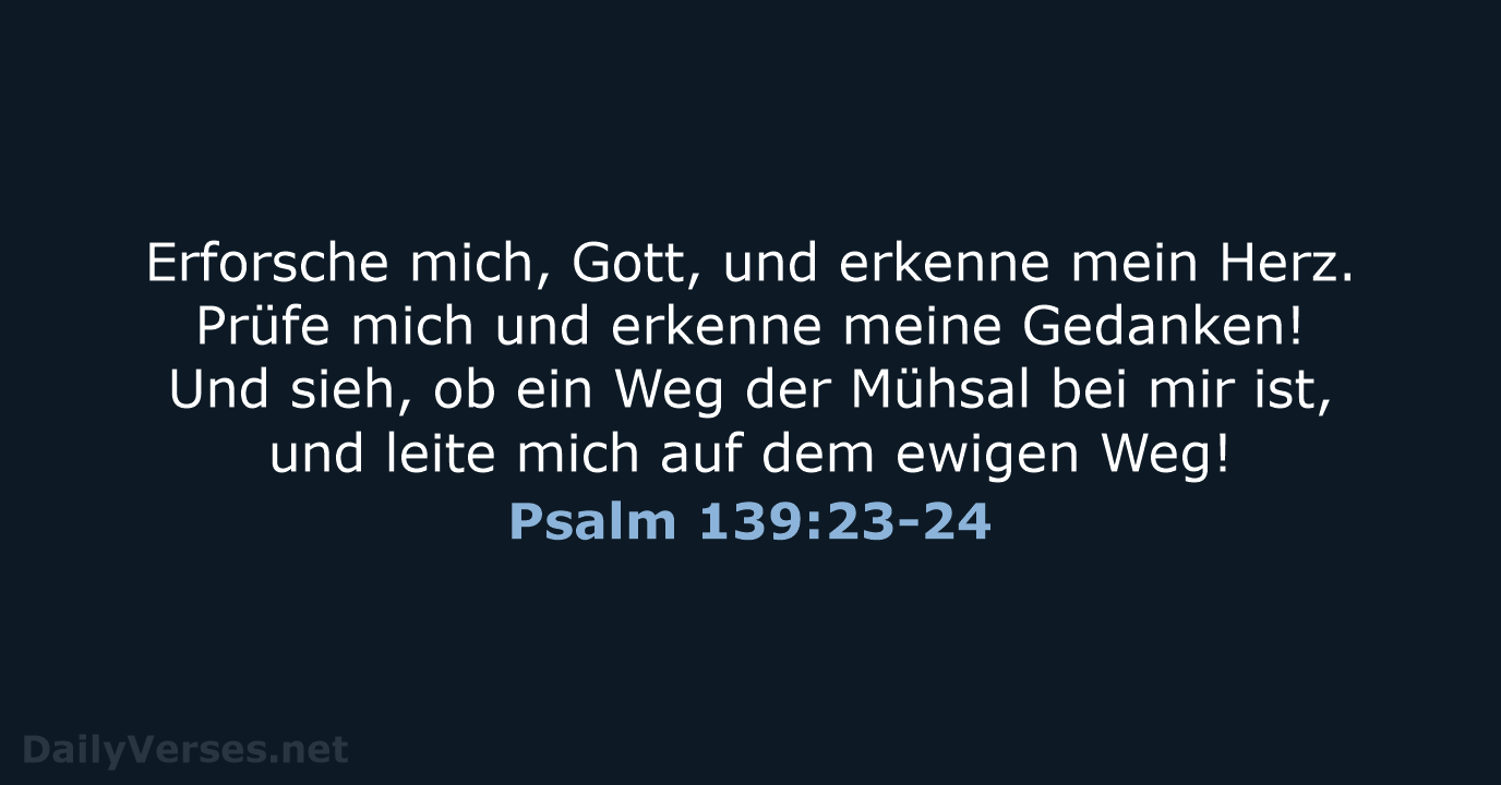 Psalm 139:23-24 - ELB