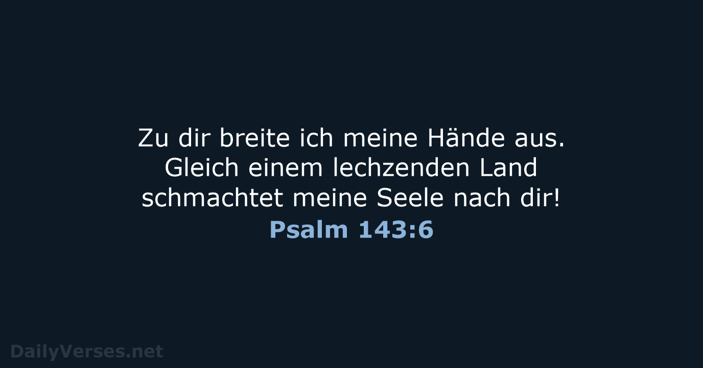 Psalm 143:6 - ELB