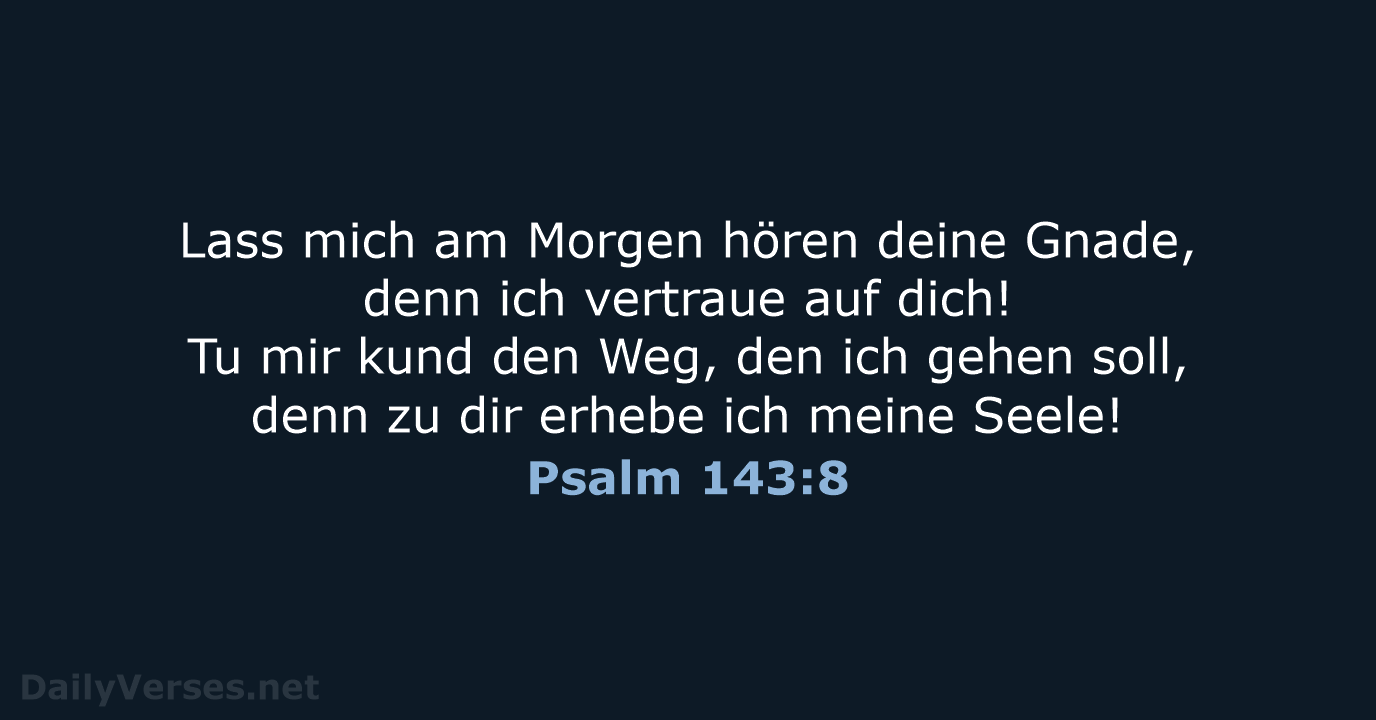 Psalm 143:8 - ELB