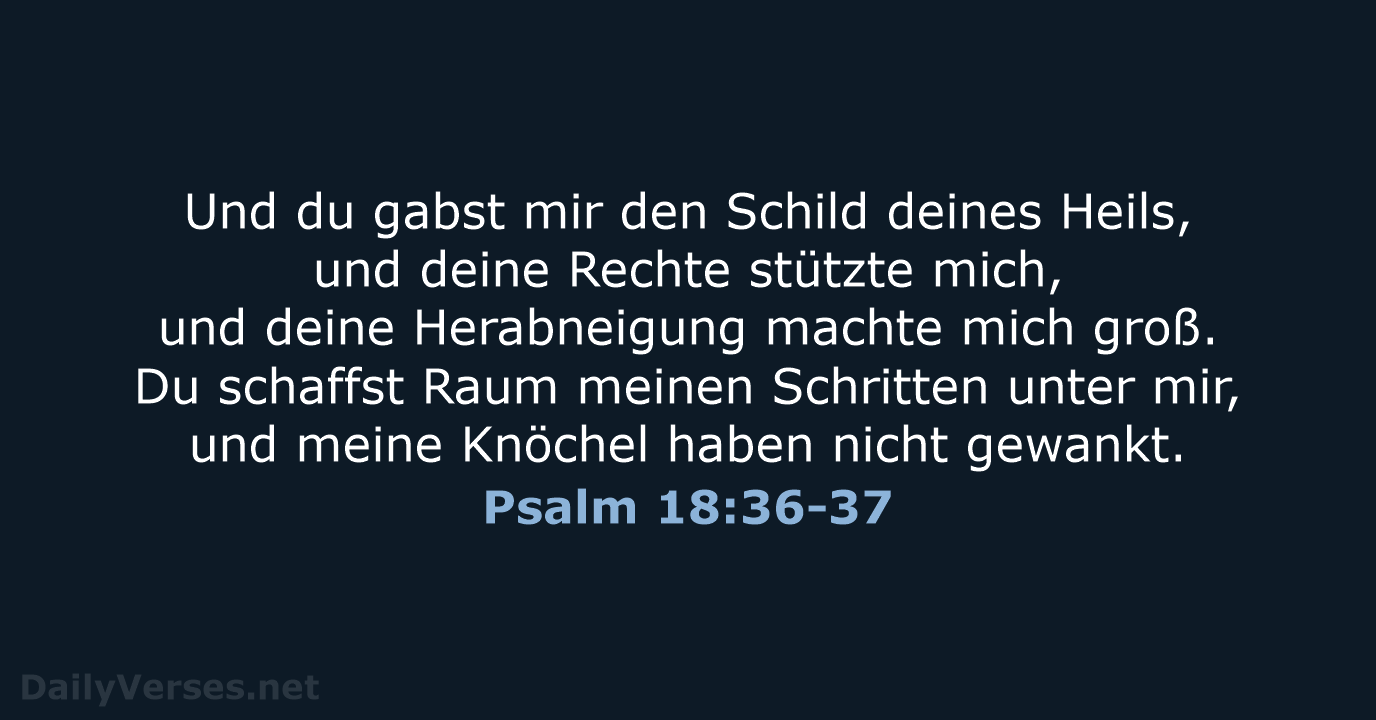 Psalm 18:36-37 - ELB