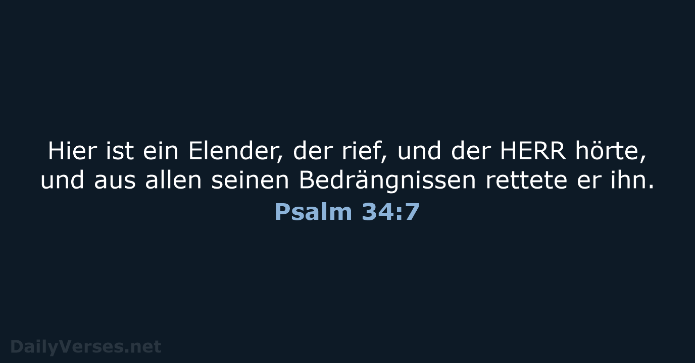 Hier ist ein Elender, der rief, und der HERR hörte, und aus… Psalm 34:7