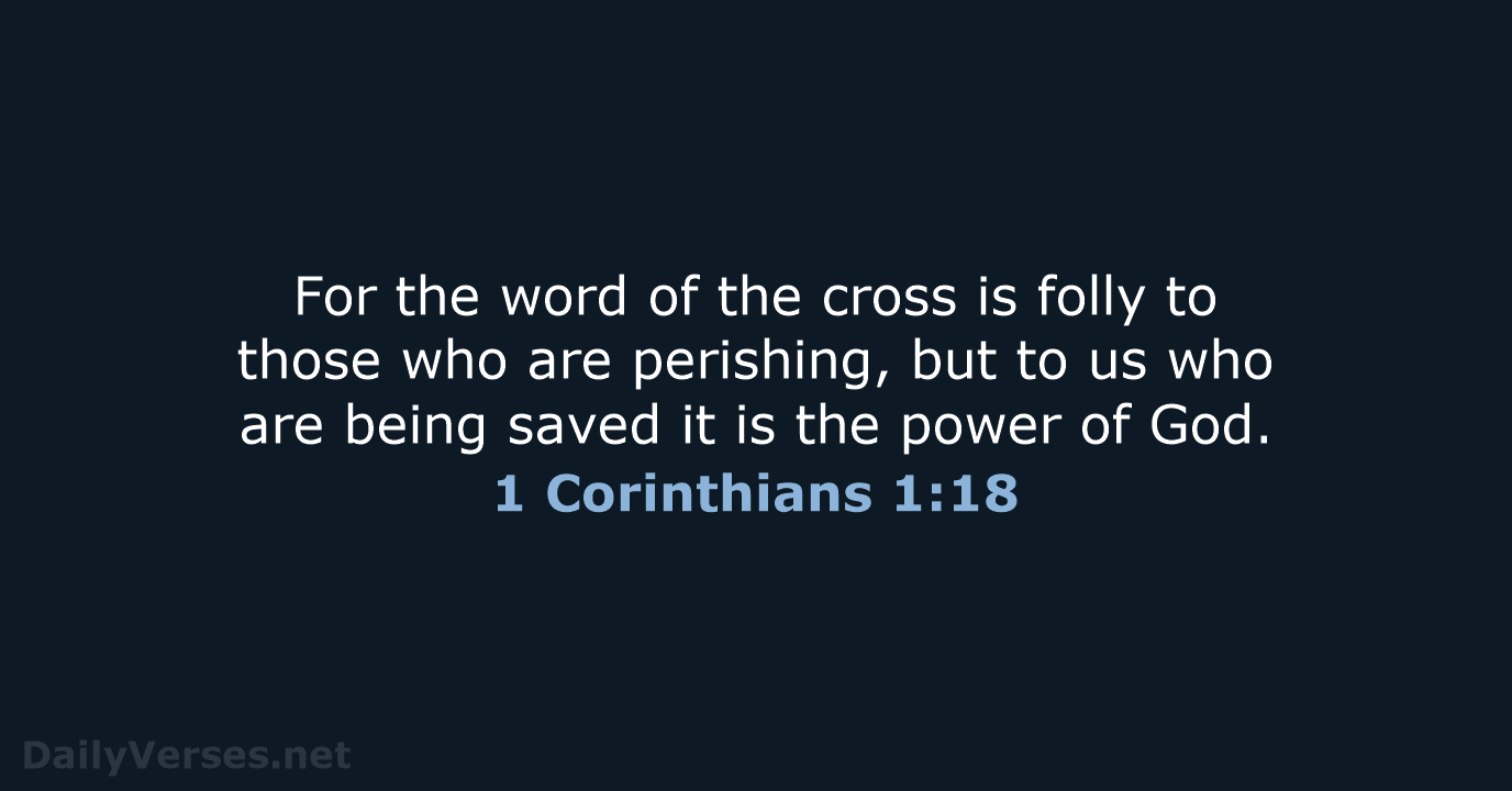 1 Corinthians 1:18 - ESV
