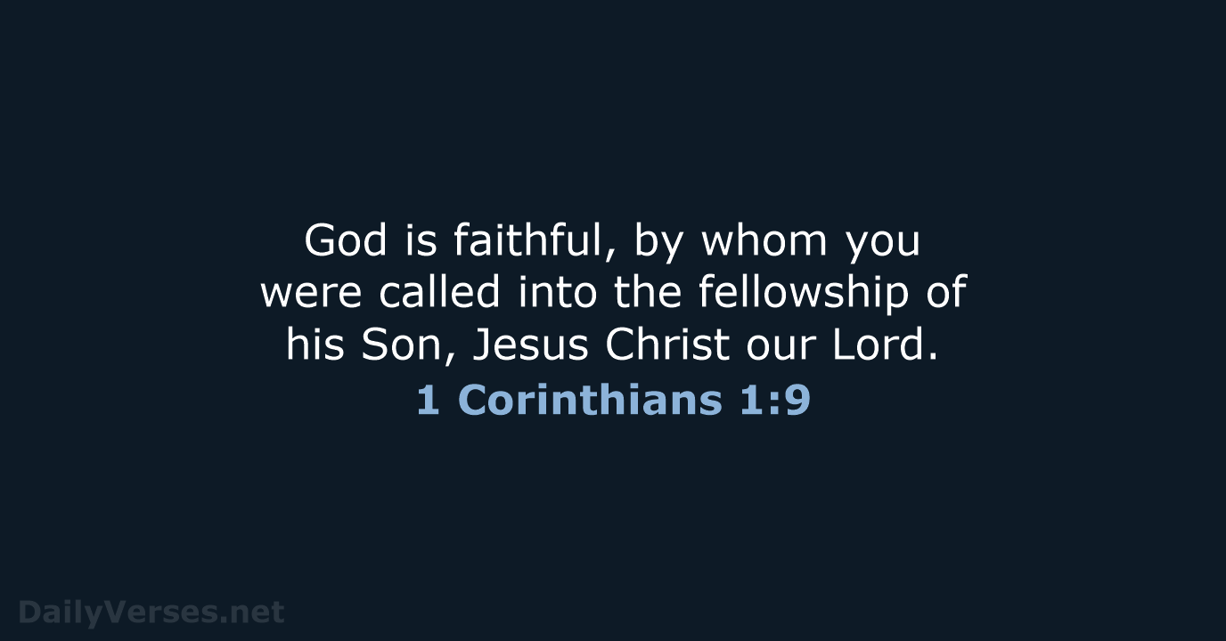 God is faithful, by whom you were called into the fellowship of… 1 Corinthians 1:9