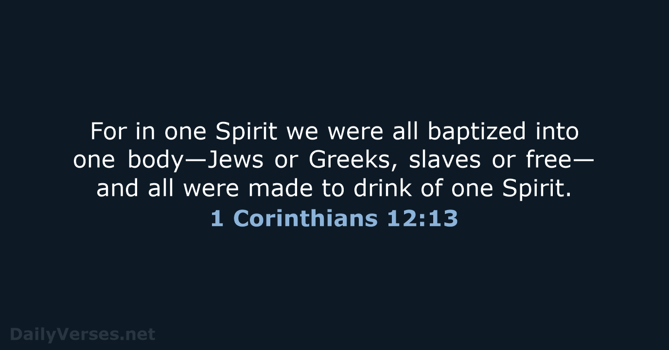 1 Corinthians 12:13 - ESV