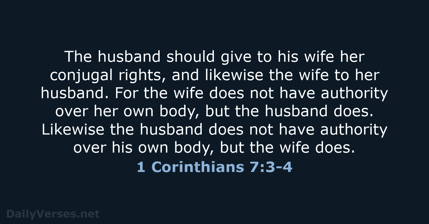 The husband should give to his wife her conjugal rights, and likewise… 1 Corinthians 7:3-4