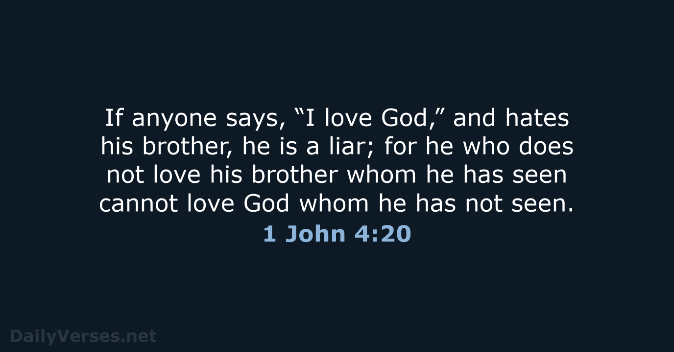 1 John 4:20 - ESV