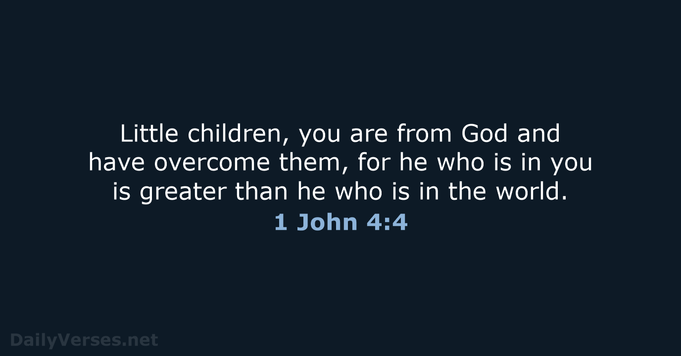1 John 4:4 - ESV
