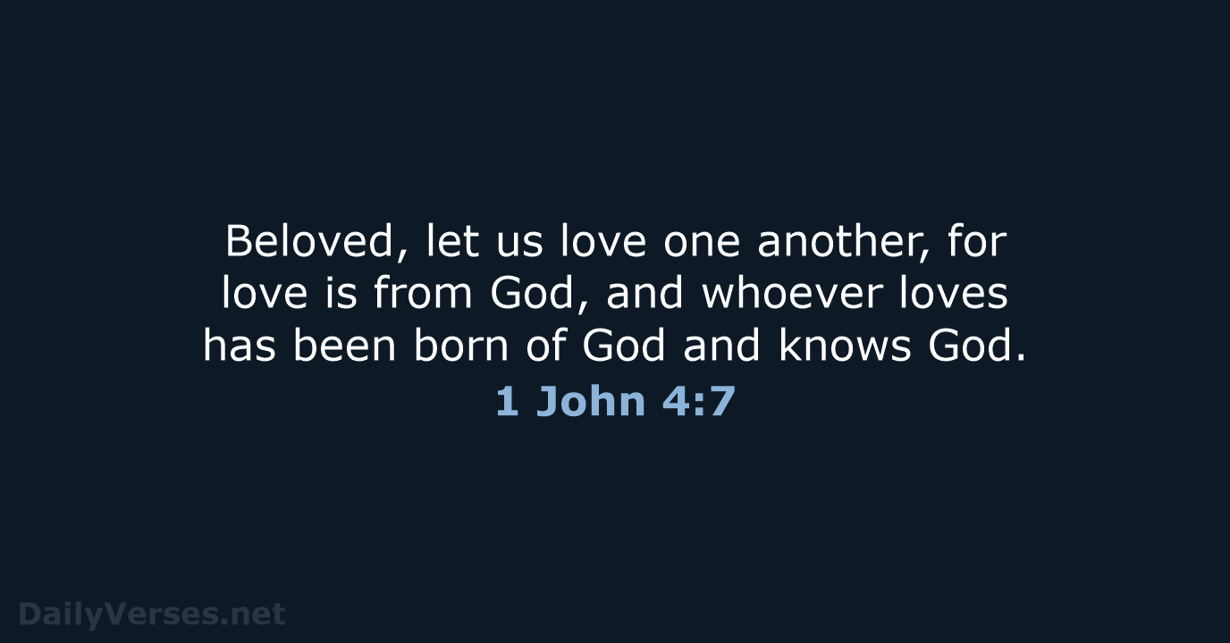 1 John 4:7 - ESV
