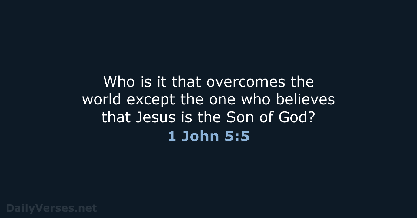 1 John 5:5 - ESV