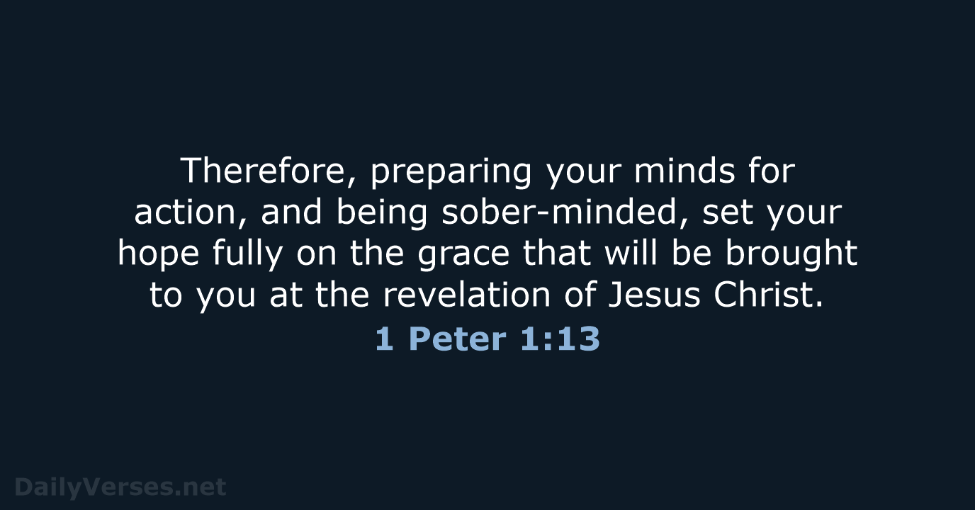 1 Peter 1:13 - ESV