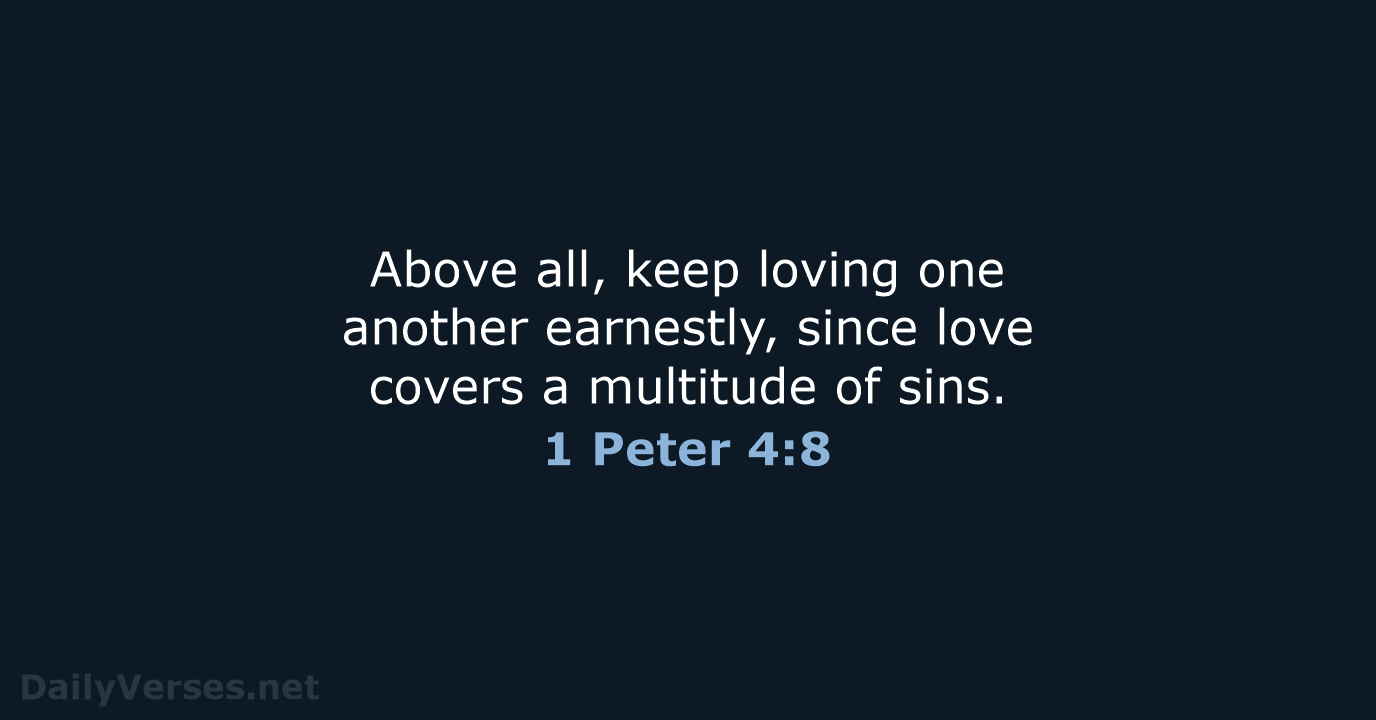 1 Peter 4:8 - ESV