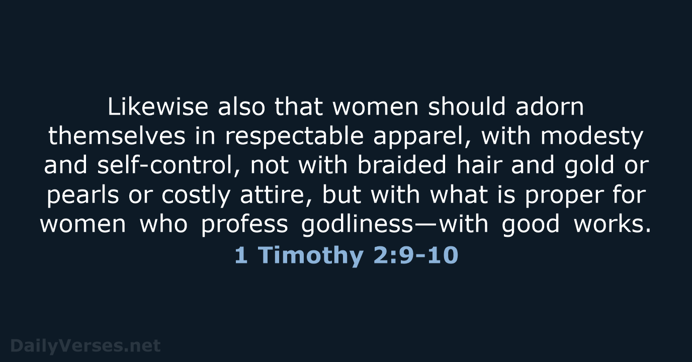 1 Timothy 2:9-10 - ESV
