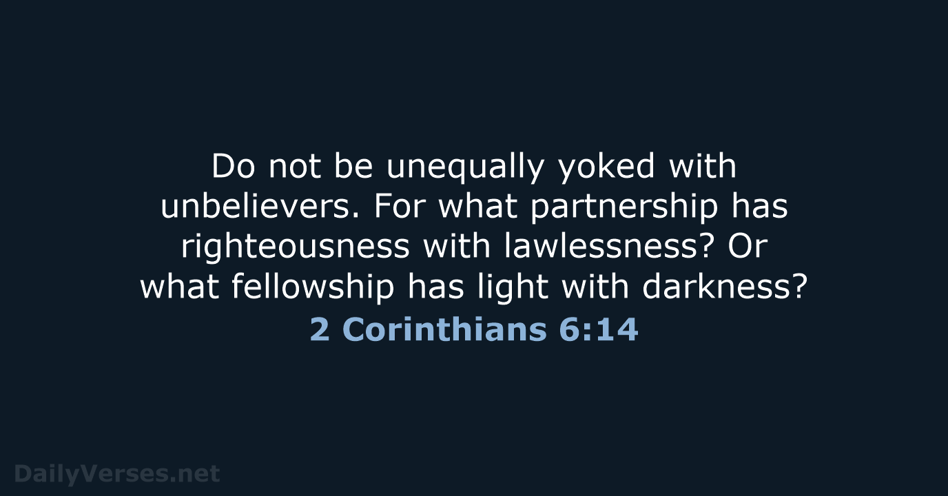 2 Corinthians 6:14 - ESV