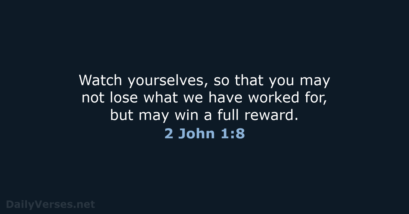 2 John 1:8 - ESV
