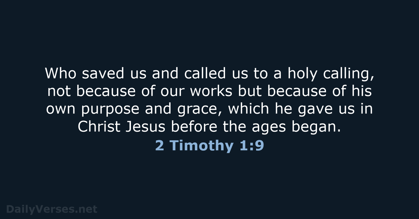 2 Timothy 1:9 - ESV