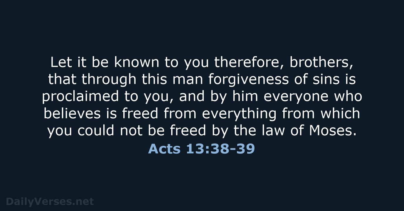 Acts 13:38-39 - ESV
