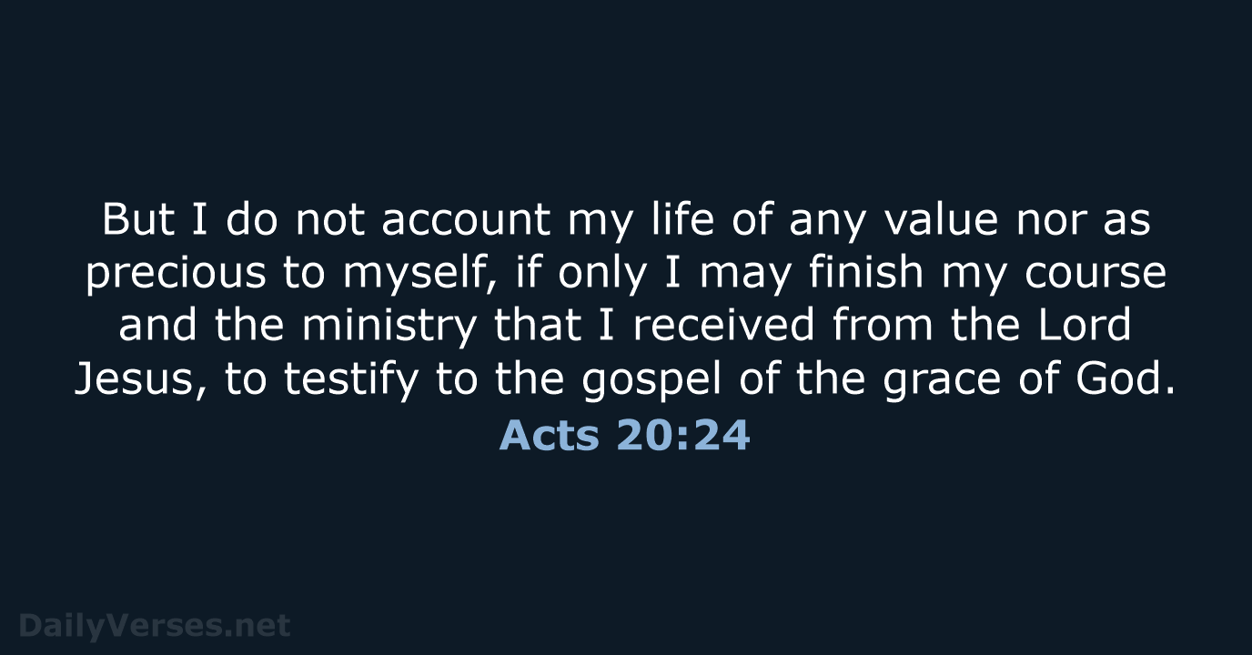 Acts 20:24 - ESV