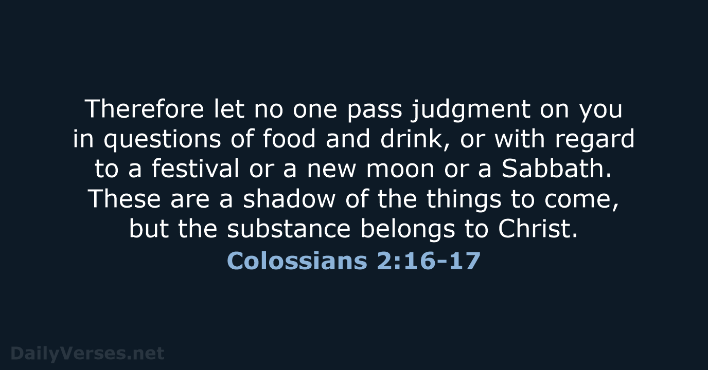 Colossians 2:16-17 - ESV