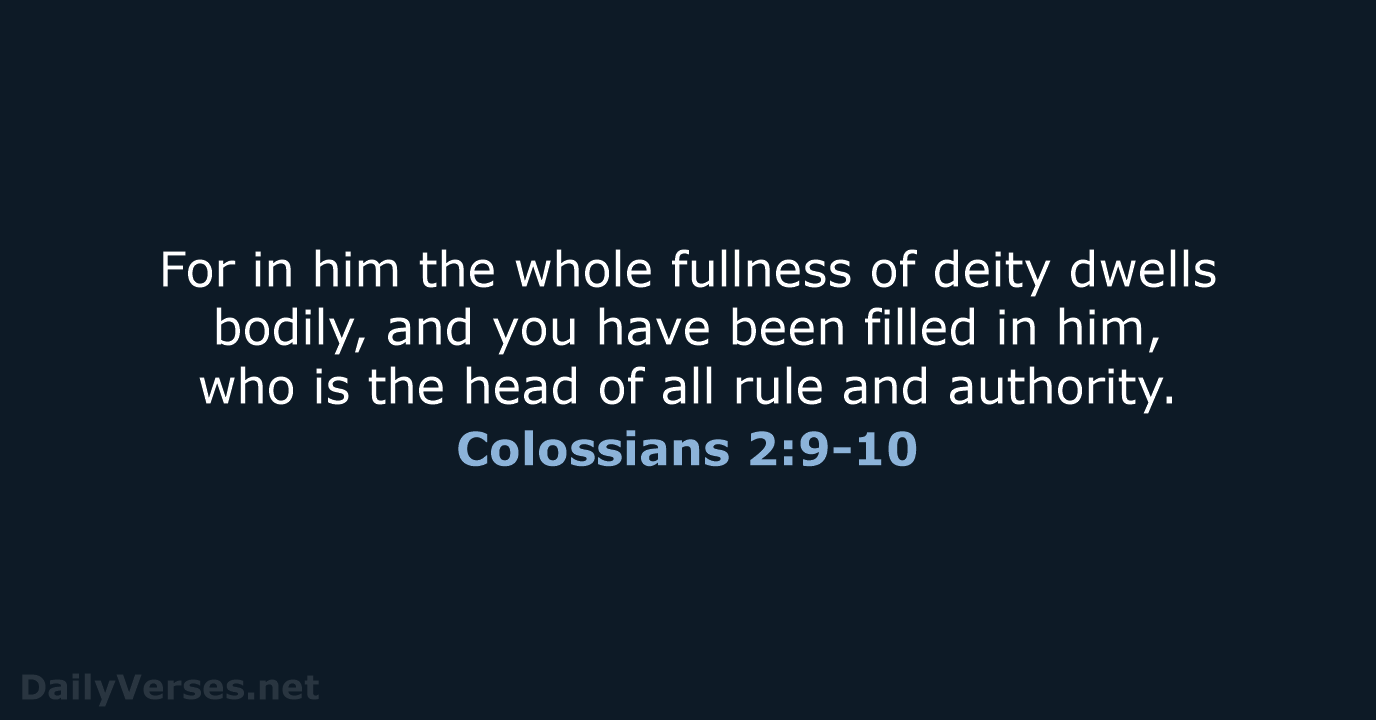 Colossians 2:9-10 - ESV