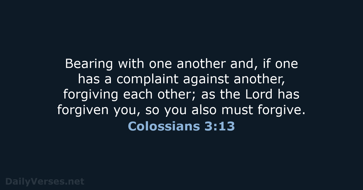 Colossians 3:13 - ESV