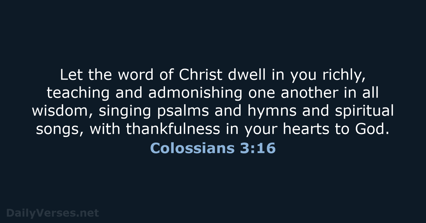 Colossians 3:16 - ESV