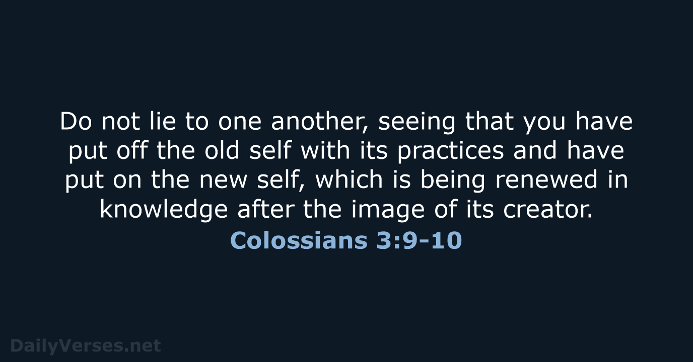 Colossians 3:9-10 - ESV