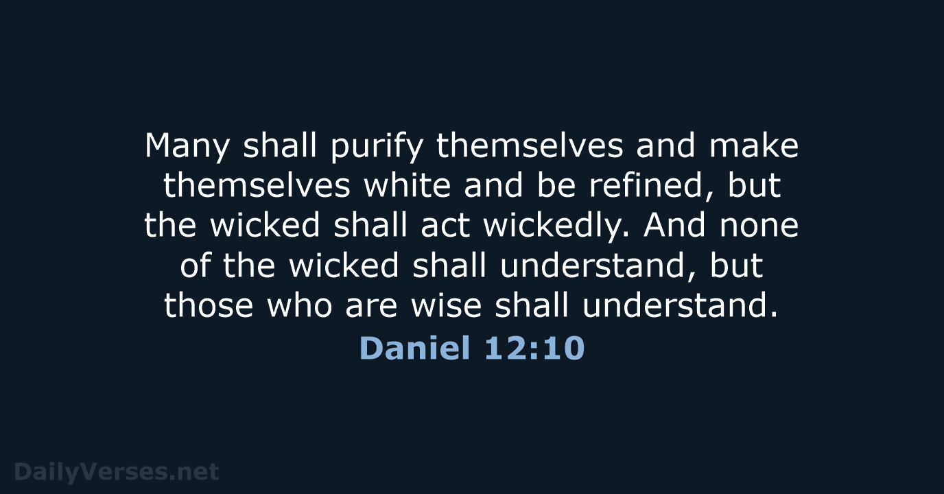 Daniel 12:10 - ESV