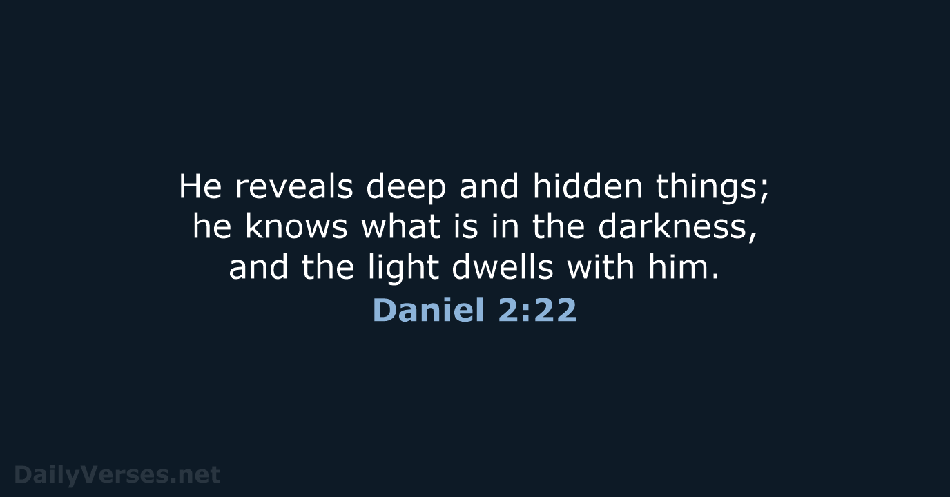 Daniel 2:22 - ESV