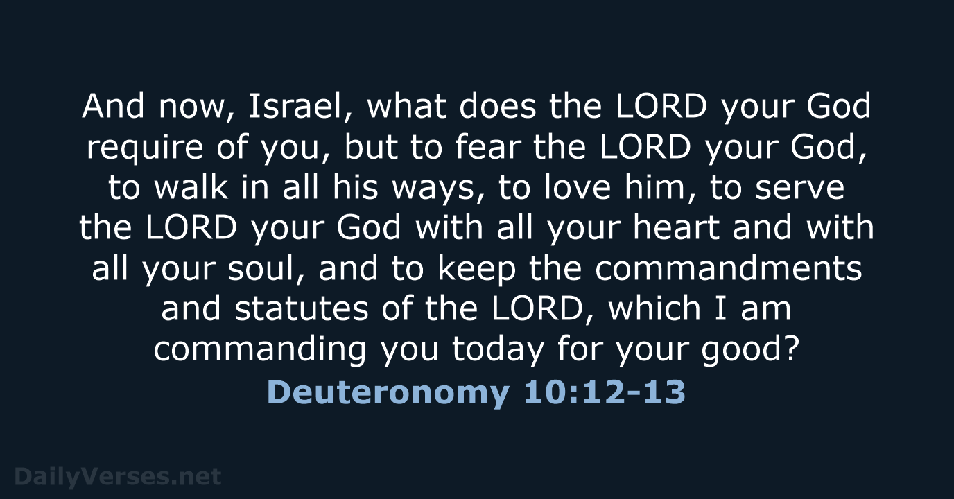 Deuteronomy 10:12-13 - ESV
