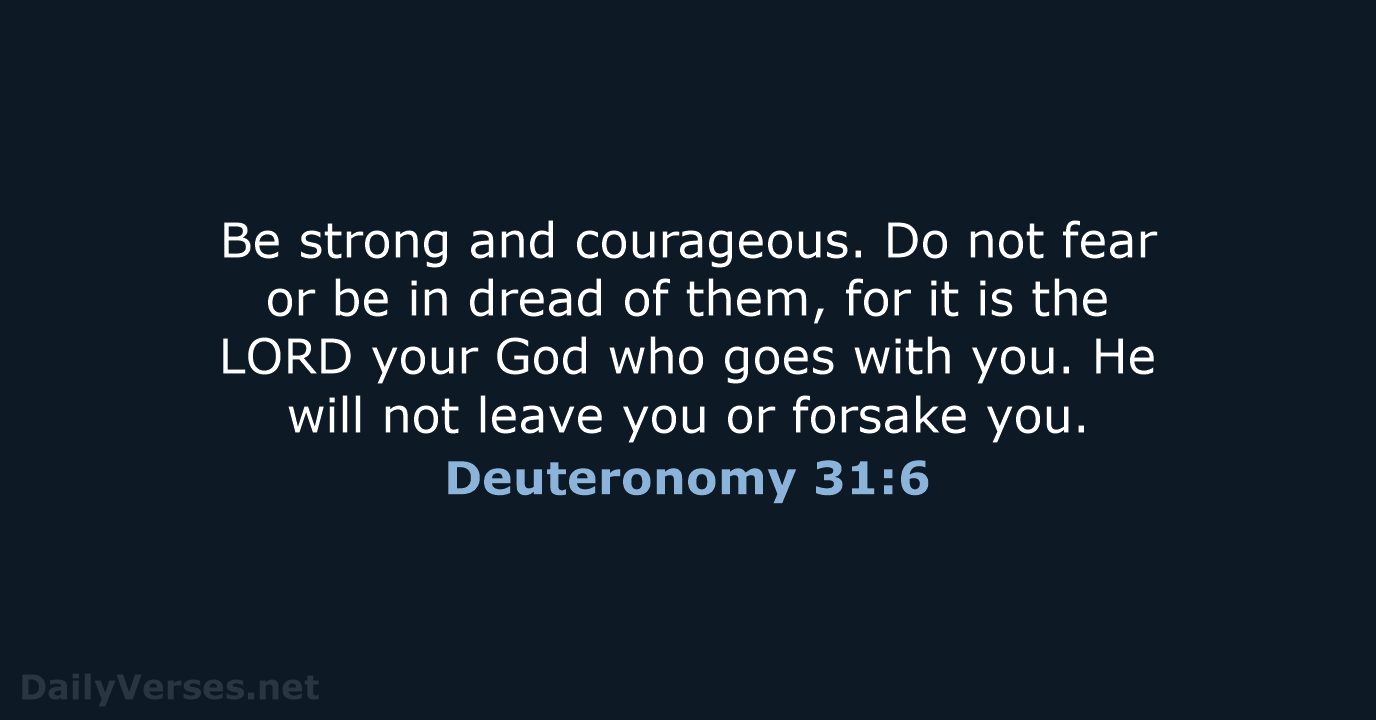 July 13, 2022 - Bible verse of the day (ESV) - Deuteronomy 31:6 ...