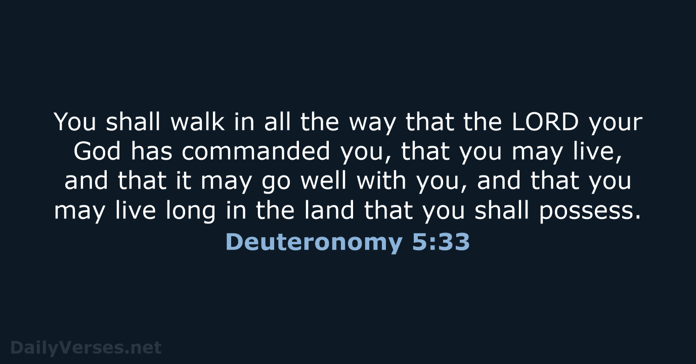 You shall walk in all the way that the LORD your God… Deuteronomy 5:33