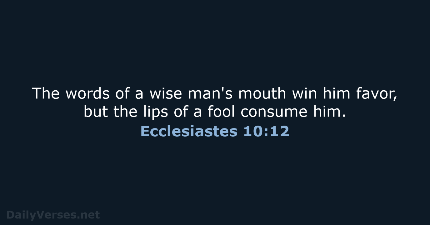 Ecclesiastes 10:12 - ESV