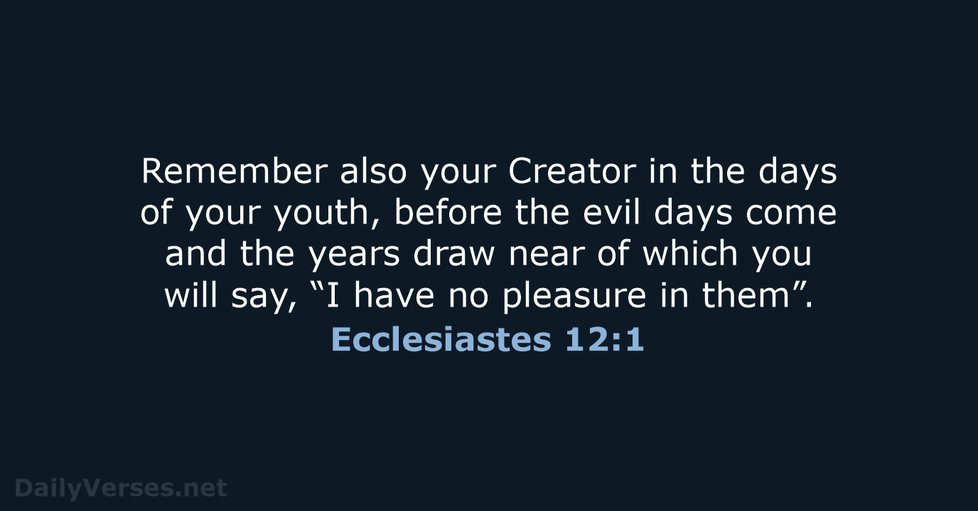 Ecclesiastes 12:1 - ESV
