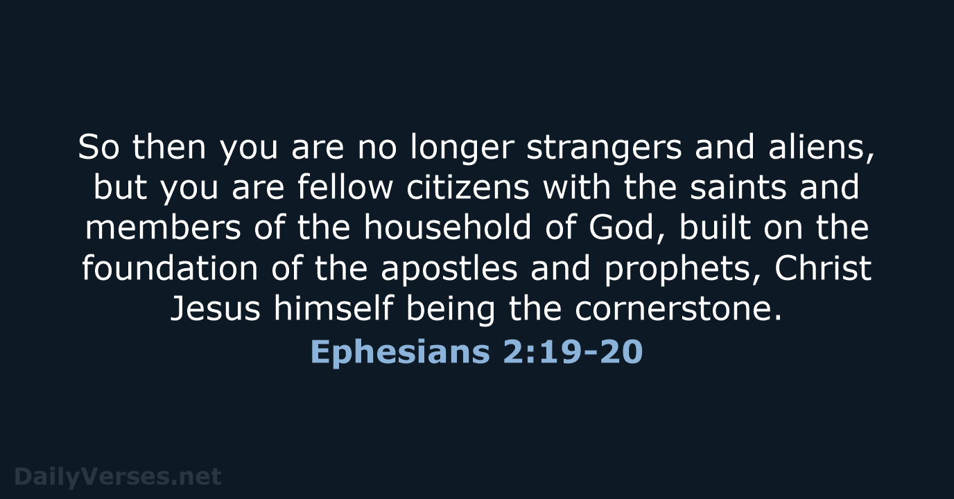 Ephesians 2:19-20 - ESV